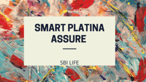 Read more about the article एस बी आई लाइफ का स्मार्ट प्लेटिना एश्योर प्लान : गारंटीड परिपक्वता (SBI Smart Platina Assure) Guaranteed Maturity