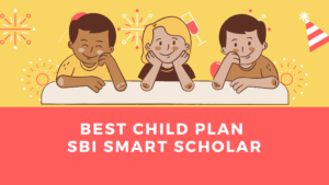 Read more about the article Best Child Plan SBI Smart Scholar स्मार्ट स्कॉलर एस.बी.आई. लाइफ